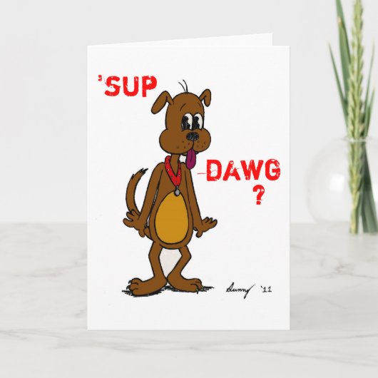 SUP DAWG? Doggy Wenskaart Kaart (Voorkant)