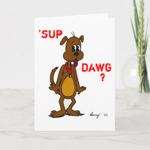 SUP DAWG? Doggy Wenskaart Kaart