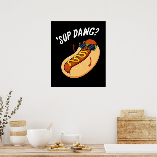 Sup Dawg Funny Hot Dog Pun Dark BG Poster (Keuken)
