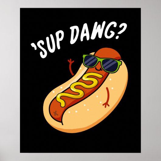 Sup Dawg Funny Hot Dog Pun Dark BG Poster (Voorkant)
