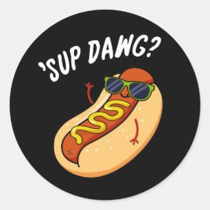 Sup Dawg Funny Hot Dog Pun Dark BG Ronde Sticker
