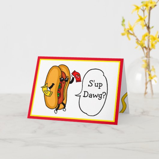 S'up Dawg? We moeten de tijd nemen om ketchup te m Kaart (Gele Bloem)