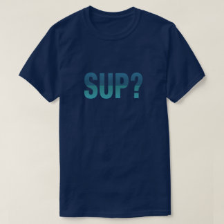 SUP? Paddleboarding T-shirt
