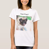 Sup Pug? T-shirt (Voorkant)