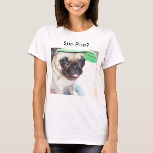 Sup Pug? T-shirt