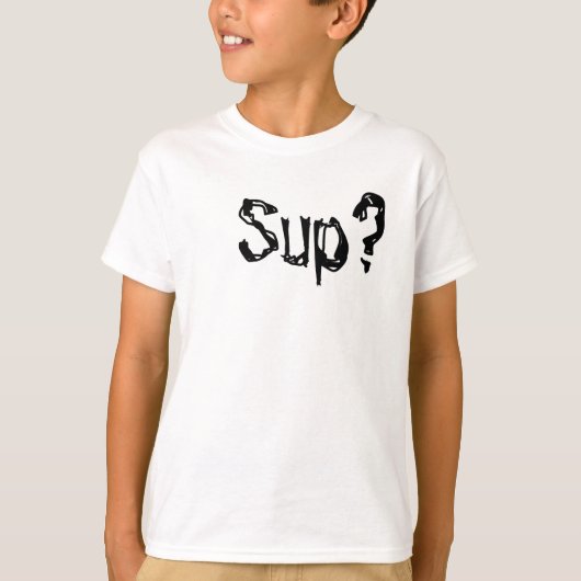 Sup? T-shirt (Voorkant)