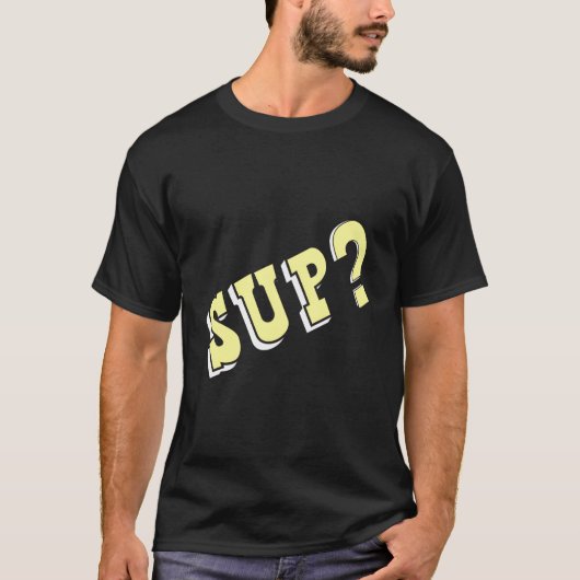 Sup vraagt wat er aan de hand is t-shirt (Voorkant)