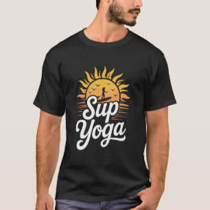 SUP Yoga, Stand Up Paddleboard Liefhebber en Meer  T-shirt