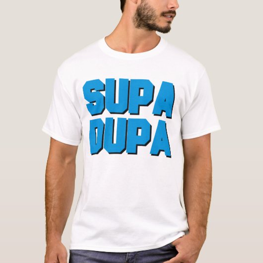Supa Dupa T-shirt (Voorkant)
