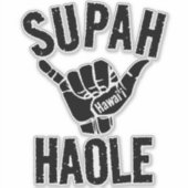 SUPAH HAOLE SHAKA HAWAII STICKER (Voorkant)
