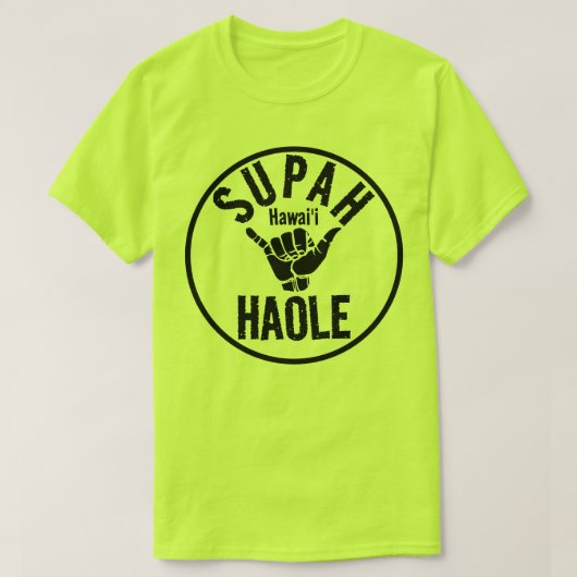 SUPAH HAOLE SHAKA HAWAII T-SHIRT (Design voorkant)