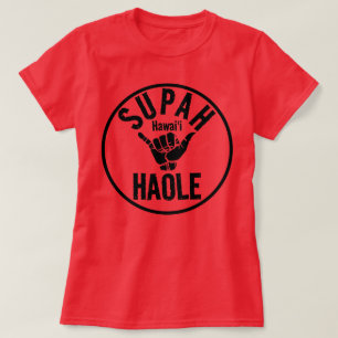 SUPAH HAOLE SHAKA HAWAII T-SHIRT