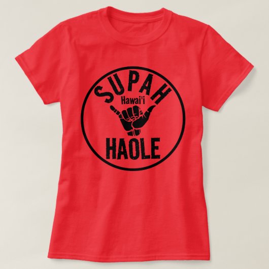SUPAH HAOLE SHAKA HAWAII T-SHIRT (Design voorkant)