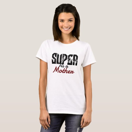 super als moeder mama mama, personaliseer je t-shirt (Voorkant volledig)
