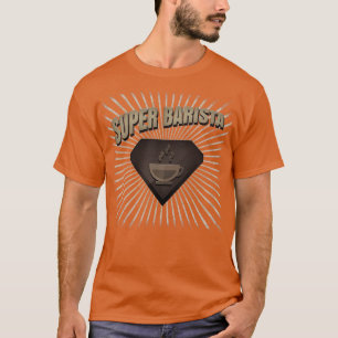 Super Barista Funny Cup Coffee Lover Gift T-shirt