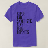 Super Cali Swagilistic Sey Hella T-shirt (Design voorkant)