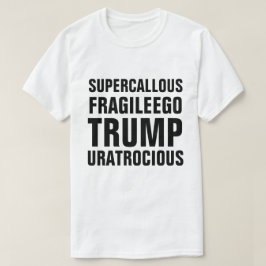 Super Callous Fragile Ego Trump U bent overdreven T-shirt