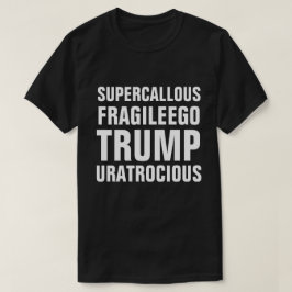 Super Callous Fragile Ego Trump U bent overdreven T-shirt