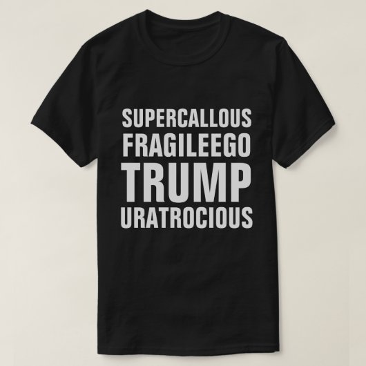 Super Callous Fragile Ego Trump U bent overdreven T-shirt (Design voorkant)