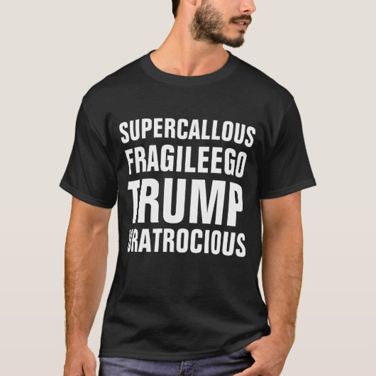 Super Callous Fragile Ego Trump U bent overdreven T-shirt (Voorkant)
