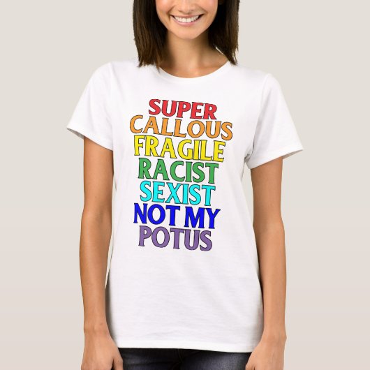 Super Callous Racist niet mijn POTUS, politieke hu T-shirt (Voorkant)
