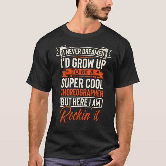 super cool CHOREOGRAPHER T-shirt (Voorkant)