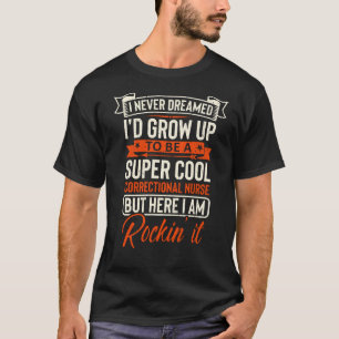 super cool Correctional Nurse T-shirt