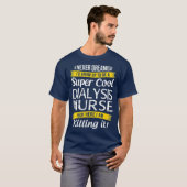 Super Cool Dialyse Neurse Funny Gift T-shirt (Voorkant volledig)