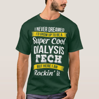Super Cool Dialysis Tech Tshirt Funny Gift