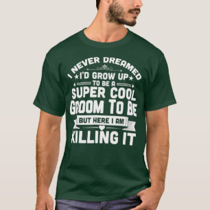 Super Cool Groom to be Funny Wedding Verloving T-shirt