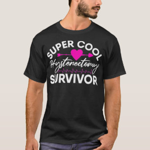 Super Cool Hysterectomie Survi— Re T-shirt