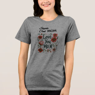 "Super Cool Mom, Love You Mom" De liefdesvibes van Tri-Blend Shirt