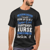 Super Cool Night Shift Nurse Funny Gift Tshirt (Voorkant)