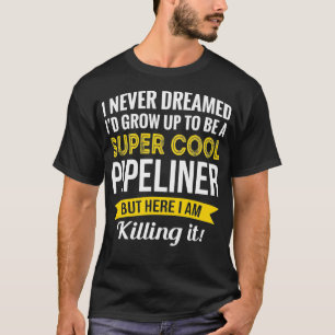 Super Cool Pipeliner Tshirt Cadeaus Grappig