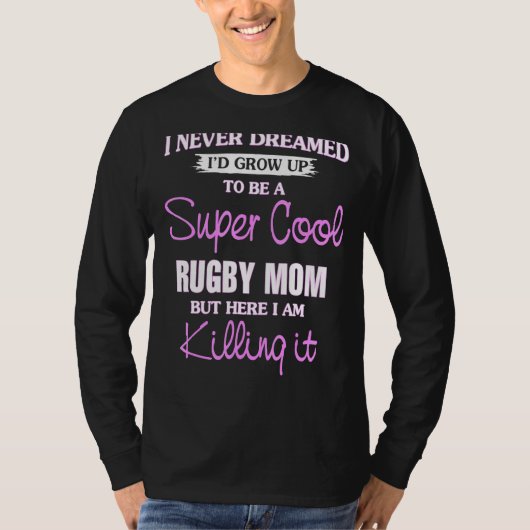 Super Cool Rugby Mam Killing It Coo T-shirt (Voorkant)