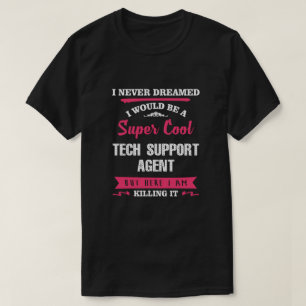 Super Cool Tech Support Agent T-shirt