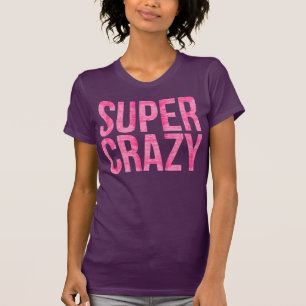 Super Crazy T-shirt