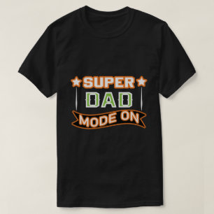 Super Dad Modus Aan T-Shirt – Grappig Kado Voor Va