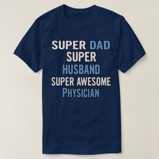 Super Dad Super Husband Super Awesome Physician T-shirt (Design voorkant)
