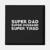 Super Dad Super Husband Super Tired Funny Dad Gif  Magneet (Voorkant)