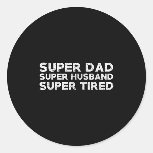 Super Dad Super Husband Super Tired Funny Dad Gif  Ronde Sticker (Voorkant)