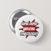 Super duper Geweldige gynaecoloog Ronde Button 5,7 Cm (Voorkant /achterkant)