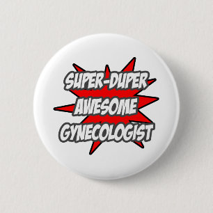 Super duper Geweldige gynaecoloog Ronde Button 5,7 Cm