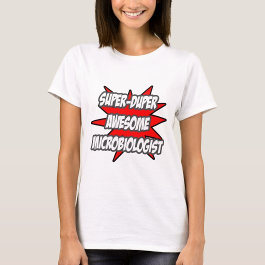 Super Duper Geweldige Microbioloog T-shirt (Voorkant)