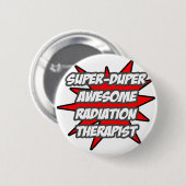 Super duper Geweldige stralingstherapeut Ronde Button 5,7 Cm (Voorkant /achterkant)
