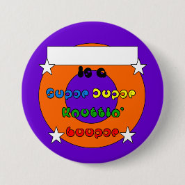 Super Duper Knottin' Looper 3-inch badge Button