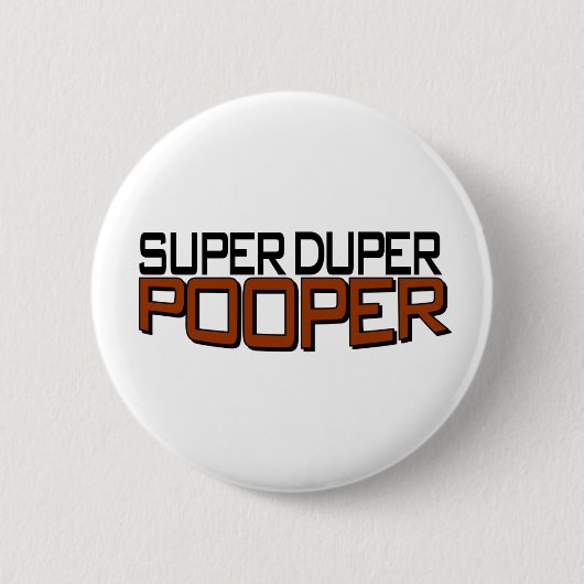 Super Duper Pooper Ronde Button 5,7 Cm (Voorkant)