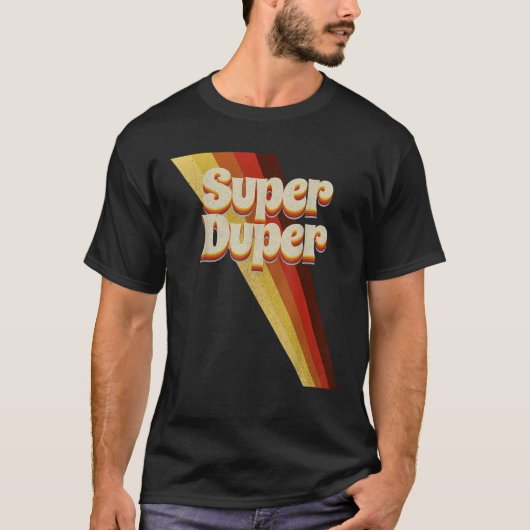 Super Duper Seventies 70 s Cool Retro Styl T-shirt (Voorkant)