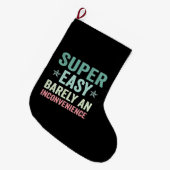 Super Easy Barely An Inconvenience Funny Grote Kerstsok (Voorkant (Hangend))