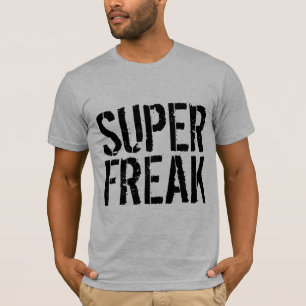 SUPER FREAK  T-shirts